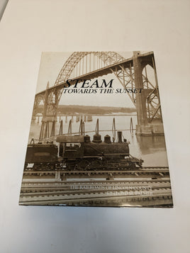 Steam Towards the Sunset: The Railroads of Lincoln County by Lloyd M. Palmer (Hardback)