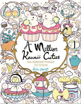 A Million Kawaii Cuties: The Sweetest Things to Color Coloring Book