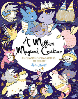 A Million Magical Creatures: Enchanting Characters to Color Coloring Book