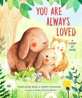 You Are Always Loved by Madeleine Dean and Harry Cunnane